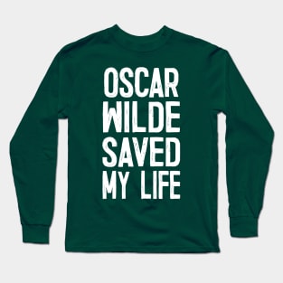 OSCAR WILDE SAVED MY LIFE Long Sleeve T-Shirt